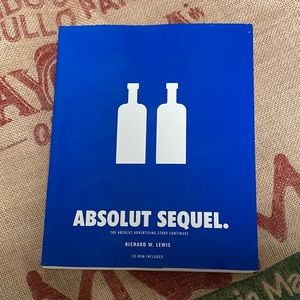 Absolut Sequel The Absolut Advertising Story Continues Book by Richard W. Lewis